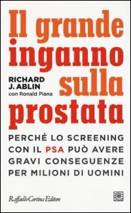 copertina di Il grande inganno sulla prostata - Perché lo screening con il PSA ( Antigene Prostatico ...