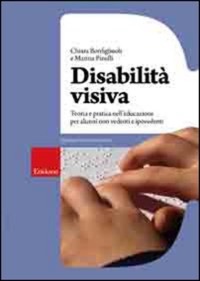 copertina di Disabilita' visiva - Teoria e pratica nell' educazione per alunni non vedenti