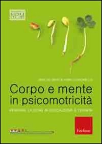 copertina di Corpo e mente in psicomotricita' - Pensare l’ azione in educazione e terapia 