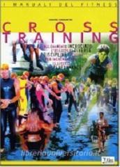 copertina di Cross training - Allenamento incrociato : l' utilizzo di diverse discipline sportive ...