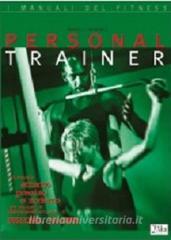 copertina di Personal trainer - Un manuale attento  preciso e moderno per iniziare e perfezionare ...