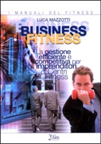 copertina di Business fitness - La gestione efficiente e competitiva per gli imprenditori di centri ...