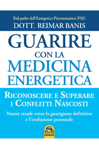 copertina di Guarire con la Medicina Energetica - Riconoscere e superare i conflitti nascosti ...