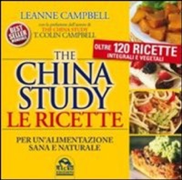 copertina di The China study - Le ricette per un' alimentazione sana e naturale - Oltre 120 ricette ...