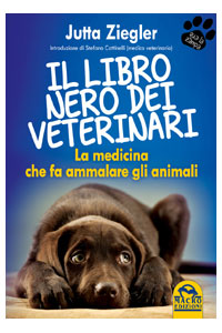 copertina di Il Libro Nero dei Veterinari - La Medicina che fa ammalare gli Animali