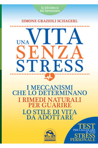copertina di Una Vita senza Stress - I meccanismi che lo determinano, i rimedi naturali per guarire, ...