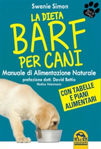 copertina di La Dieta Barf per Cani - Manuale di Alimentazione naturale - Con tabelle e piani ...