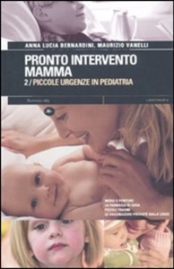 copertina di Pronto intervento mamma 2 - Piccole urgenze e primo soccorso in pediatria - Morsi ...