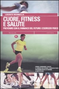 copertina di Cuore, fitness e salute - Prevenire con il farmaco del futuro : l' esercizio fisico