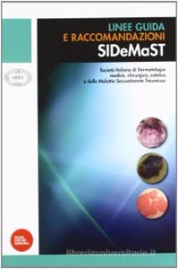 copertina di Linee guida e raccomandazioni SIDeMaST ( Societa' Italiana di Dermatologia medica, ...