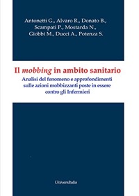 copertina di Il mobbing in ambito sanitario - Analisi del fenomeno e approfondimenti sulle azioni ...