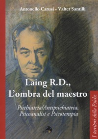 copertina di Laing R.D. , l' ombra del grande maestro - Psichiatria / antipsichiatria, psicoanalisi ...