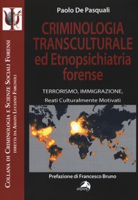 copertina di Criminologia transculturale ed etnopsichiatria forense - Terrorismo, immigrazione, ...