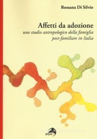 copertina di Affetti da adozione - Uno studio antropologico della famiglia post - familiare in ...