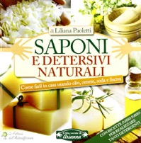 copertina di Saponi e detersivi naturali - come farli in casa usando olio - cenere - soda e lisciva