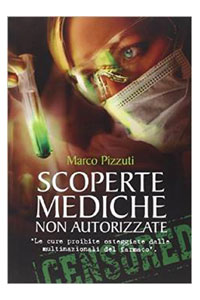 copertina di Scoperte mediche non autorizzate - Le cure proibite osteggiate dalle multinazionali ...