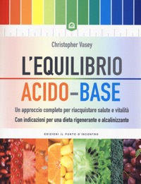copertina di L' equilibrio acido - base: Un approccio completo per riacquistare salute e vitalita' ...