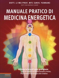 copertina di Manuale pratico di medicina energetica - Attivare le forza di auto - guarigione con ...
