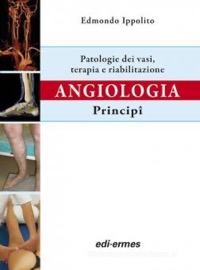 copertina di Angiologia - Principi - Patologie dei vasi, terapia e riabilitazione