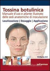 copertina di Tossina botulinica - Manuale d' uso e atlante illustrato delle sedi anatomiche di ...