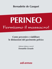 copertina di Perineo - Fermiamo il massacro ! Come prevenire e riabilitare le disfunzioni del ...