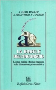 copertina di La Babele dell' inconscio - Lingua madre e lingue straniere nella dimensione psicoanalitica