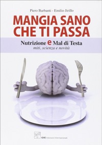 copertina di Mangia sano che ti passa - Nutrizione e mal di testa - Miti, scienza e novita'
