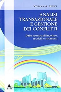 copertina di Analisi transazionale e gestione dei conflitti - Dallo scontro all' incontro : modelli ...