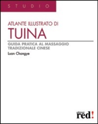 copertina di Atlante illustrato di tuina - Guida pratica al massaggio tradizionale cinese