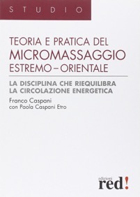 copertina di Teoria e pratica del micromassaggio estremo - orientale - La disciplina che riequilibra ...