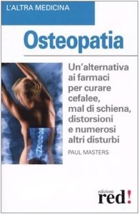 copertina di Osteopatia - Un' alternativa ai farmaci per curare cefalee - mal di schiena - distorsioni ...