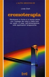 copertina di Cromoterapia - Gli effetti curativi dei colori e della luce