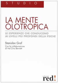 copertina di La Mente olotropica - Le esperienze che conducono ai livelli piu' profondi della ...