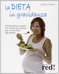 copertina di La Dieta in Gravidanza  - Gli Alimenti piu' Adatti e le Ricette piu' Salutari per ...