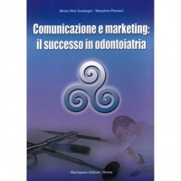 copertina di Comunicazione e marketing  : il successo in odontoiatria