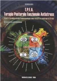 copertina di T. P. F. A. Terapia posturale funzionale antistress - Aspetti pscineuroendocrinoimmunologici ...