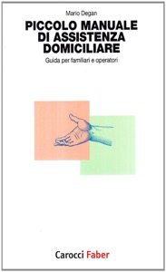 copertina di Piccolo manuale di assistenza domiciliare - Guida per familiari e operatori