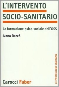 copertina di L' intervento socio - sanitario - La formazione psico - sociale dell' OSS