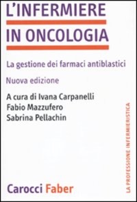 copertina di L' Infermiere in Oncologia - La Gestione dei Farmaci Antiblastici
