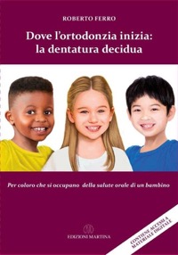 copertina di Dove l' ortodonzia inizia : le dentatura decidua