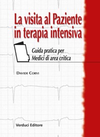 copertina di La visita al Paziente in terapia intensiva - Guida pratica per Medici di area critica