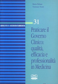 copertina di Praticare il governo clinico - Qualita', efficacia e professionalita' in medicina