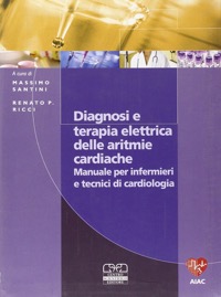 copertina di Diagnosi e Terapia Elettrica delle Aritmie Cardiache - Manuale per Infermieri e Tecnici ...