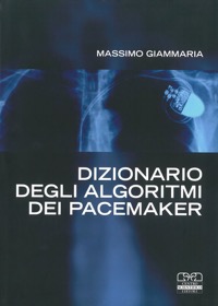 copertina di Dizionario degli Algoritmi dei Pacemaker - Manuale per infermieri e tecnici di cardiologia