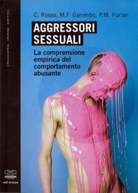 copertina di Aggressori sessuali - La comprensione empirica del comportamento abusante 