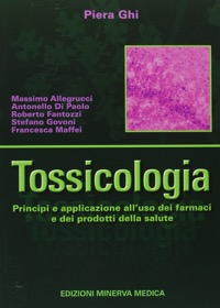 copertina di Tossicologia - Principi e applicazione all' uso dei farmaci e dei prodotti della ...
