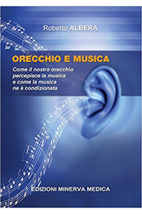 copertina di Orecchio e musica - Come il nostro orecchio percepisce la musica e come la musica ...