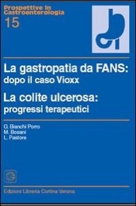 copertina di La gastropatia da FANS: dopo il caso Vioxx - La colite ulcerosa: progressi terapeutici