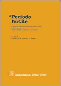 copertina di Il periodo fertile - i metodi di regolazione naturale della fertilita' in Italia ...