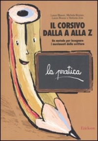 copertina di Il corsivo dalla A alla Z - La pratica - Un metodo per l' insegnamento delle abilita' ...
